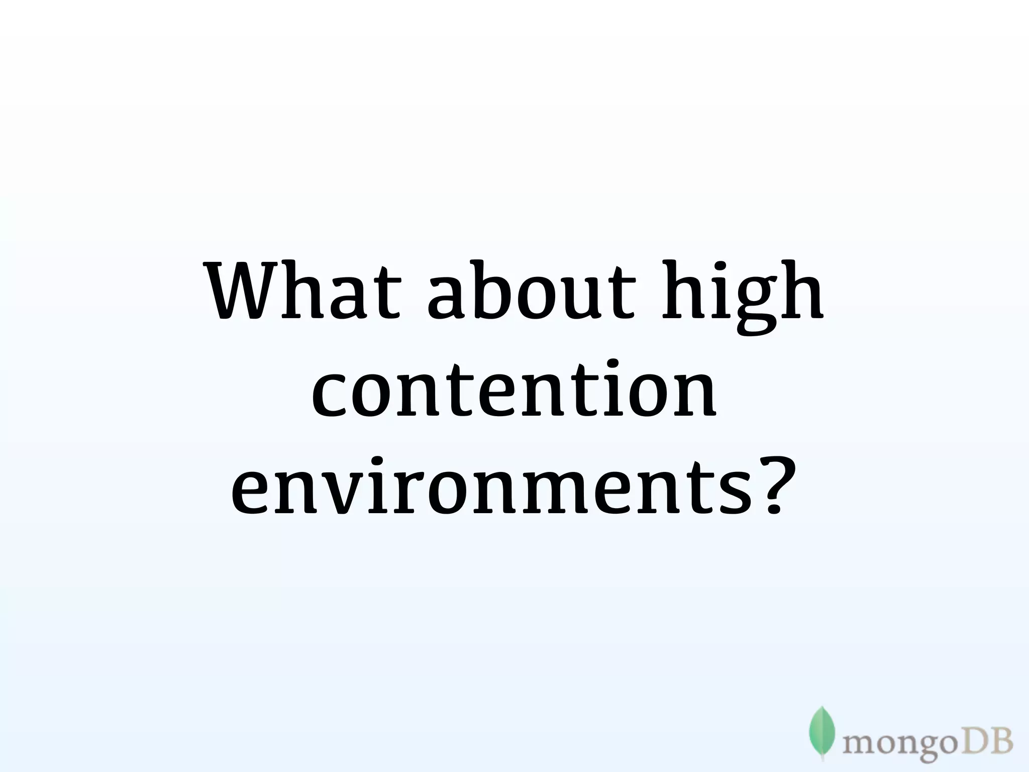 What about high
  contention
environments?
 