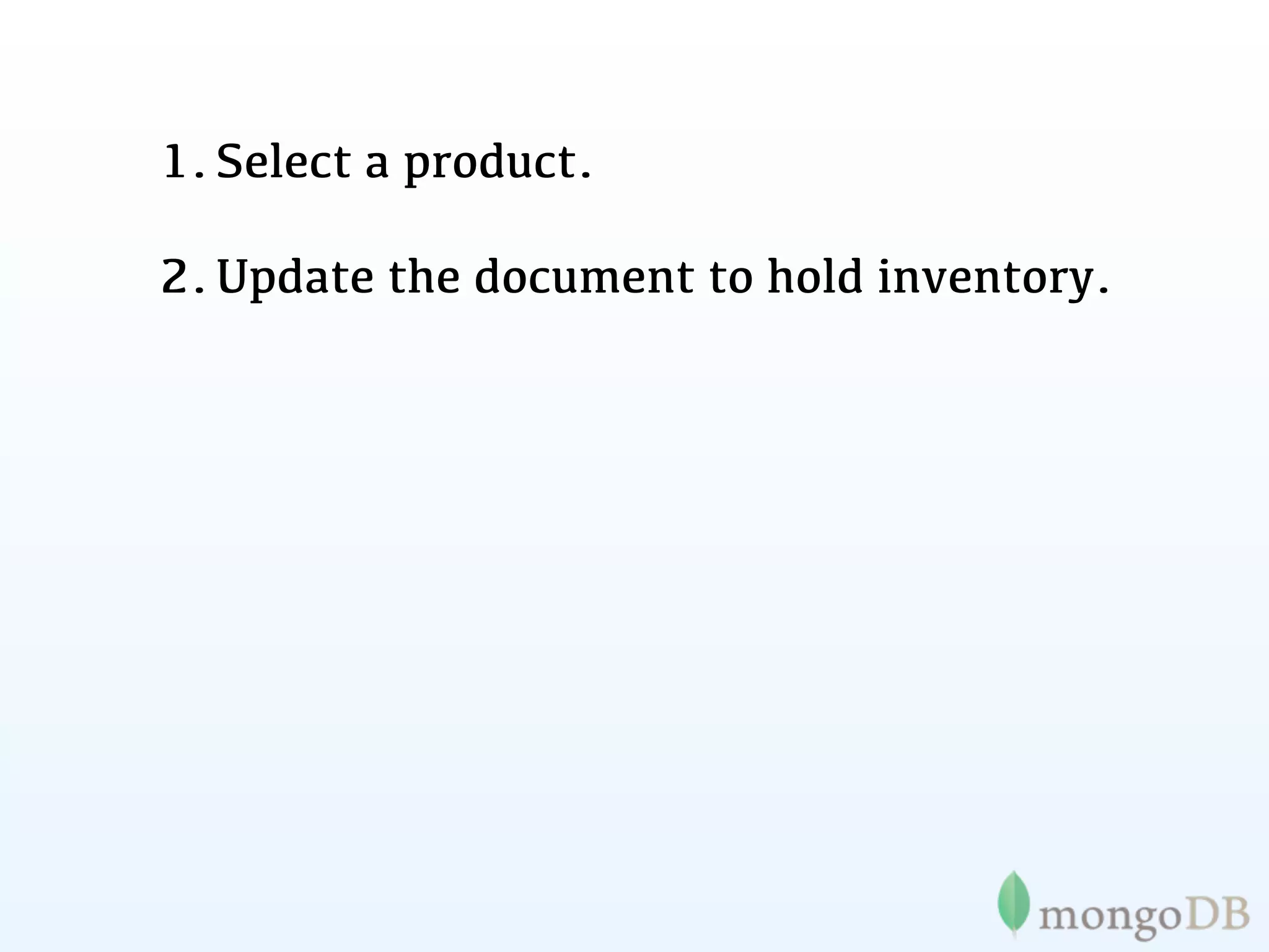 1. Select a product.

2. Update the document to hold inventory.
 