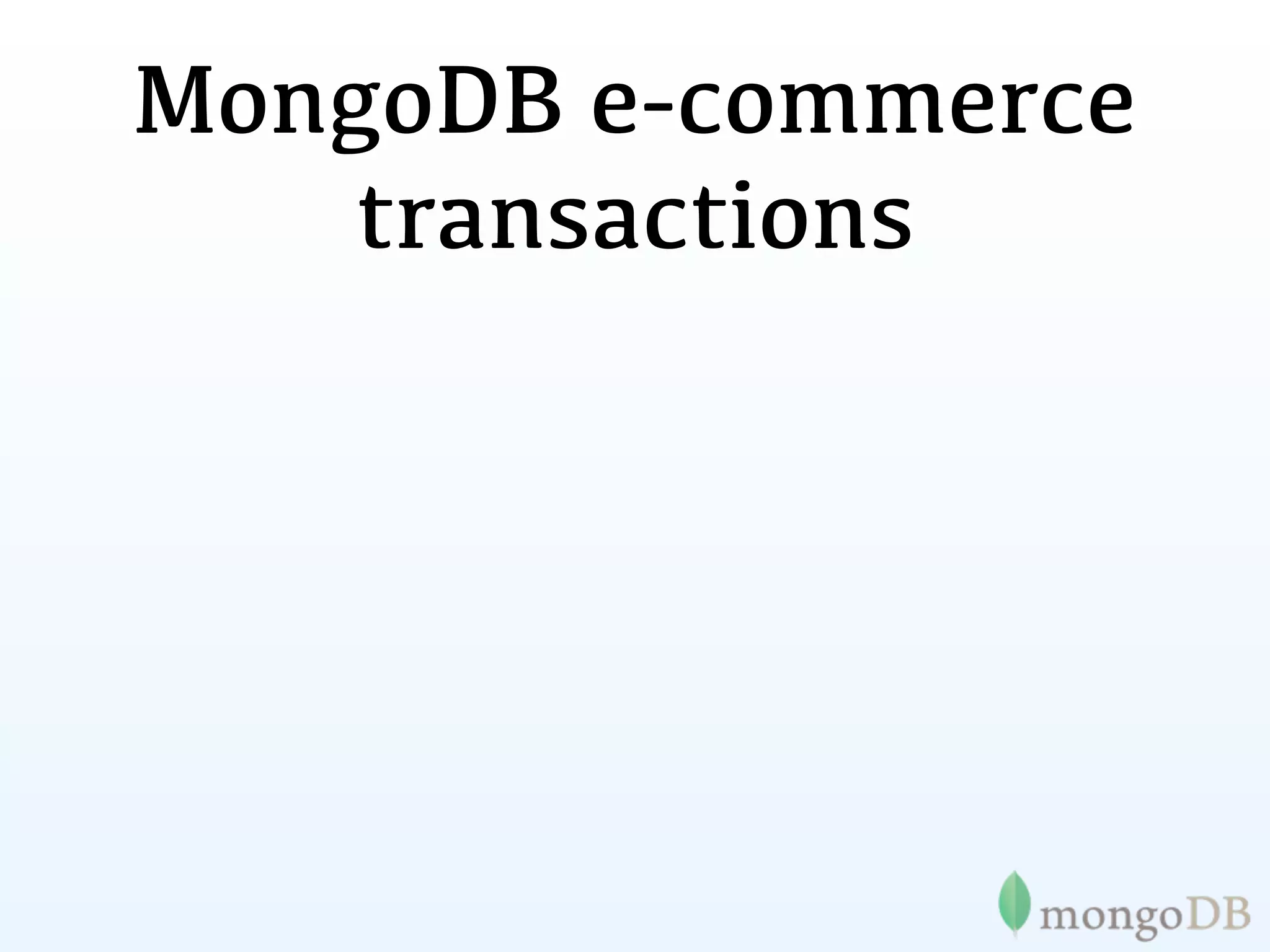 MongoDB e-commerce
    transactions
 