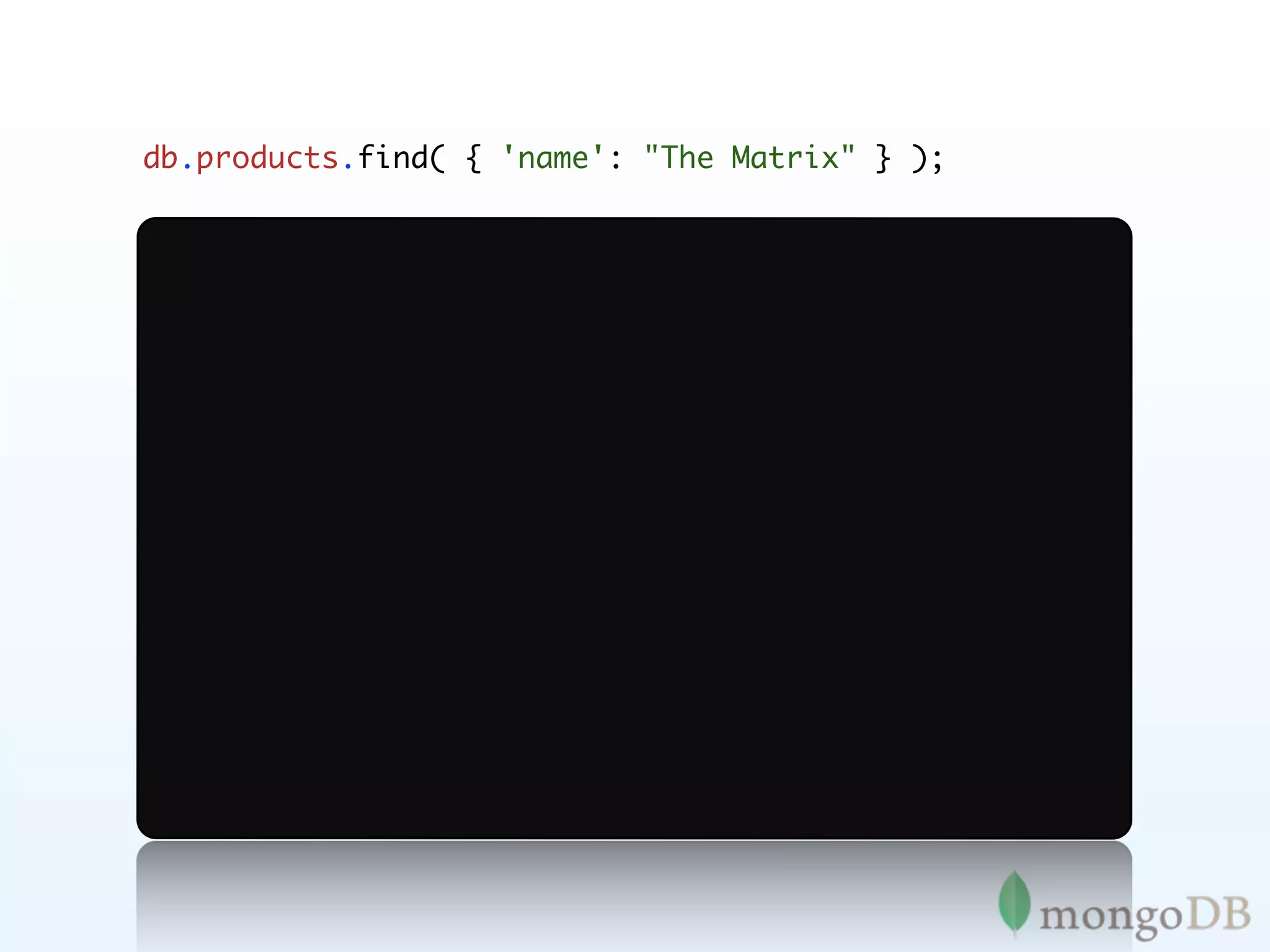 db.products.find( { 'name': "The Matrix" } );
 