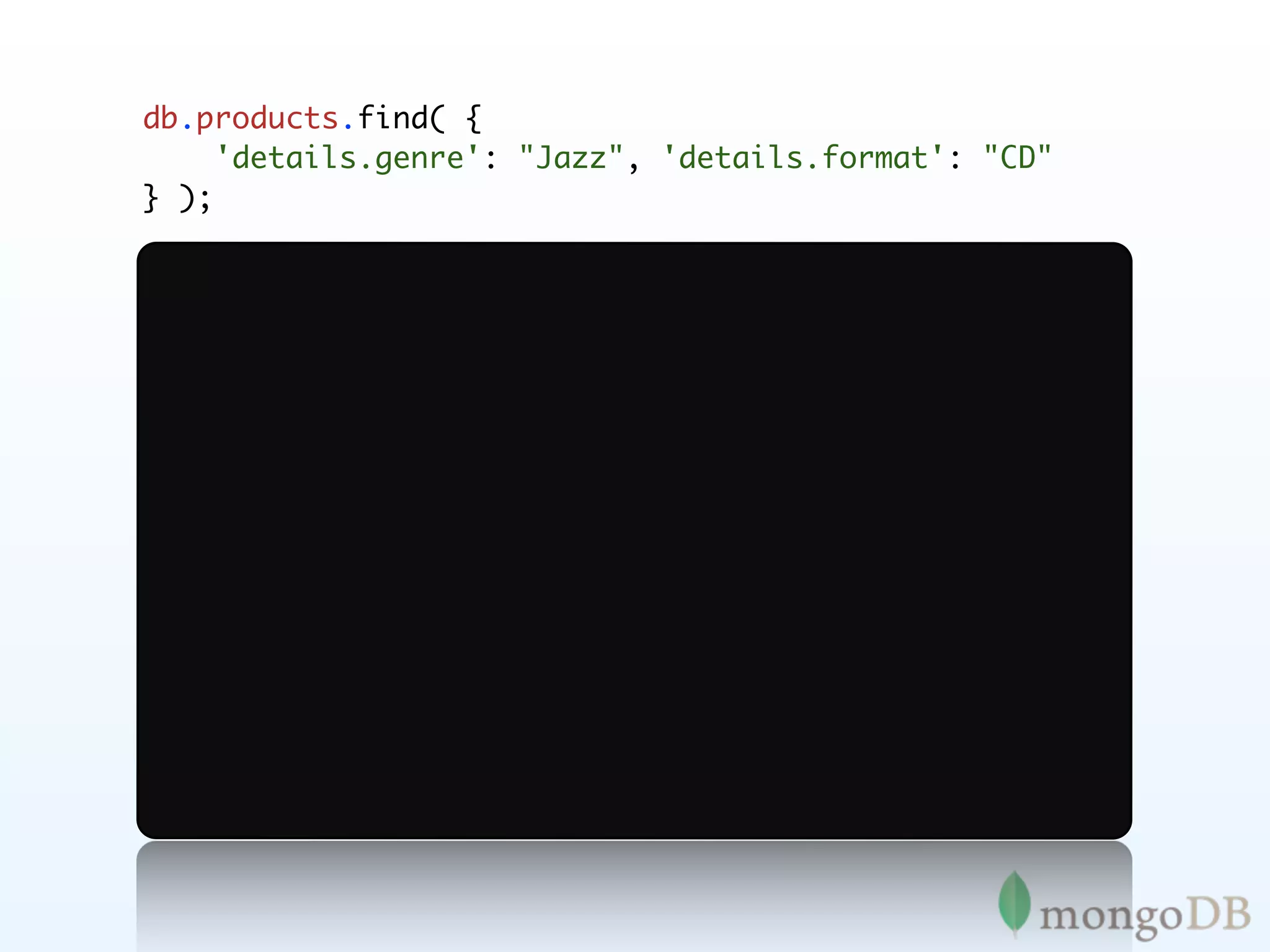 db.products.find( {
     'details.genre': "Jazz", 'details.format': "CD"
} );
 