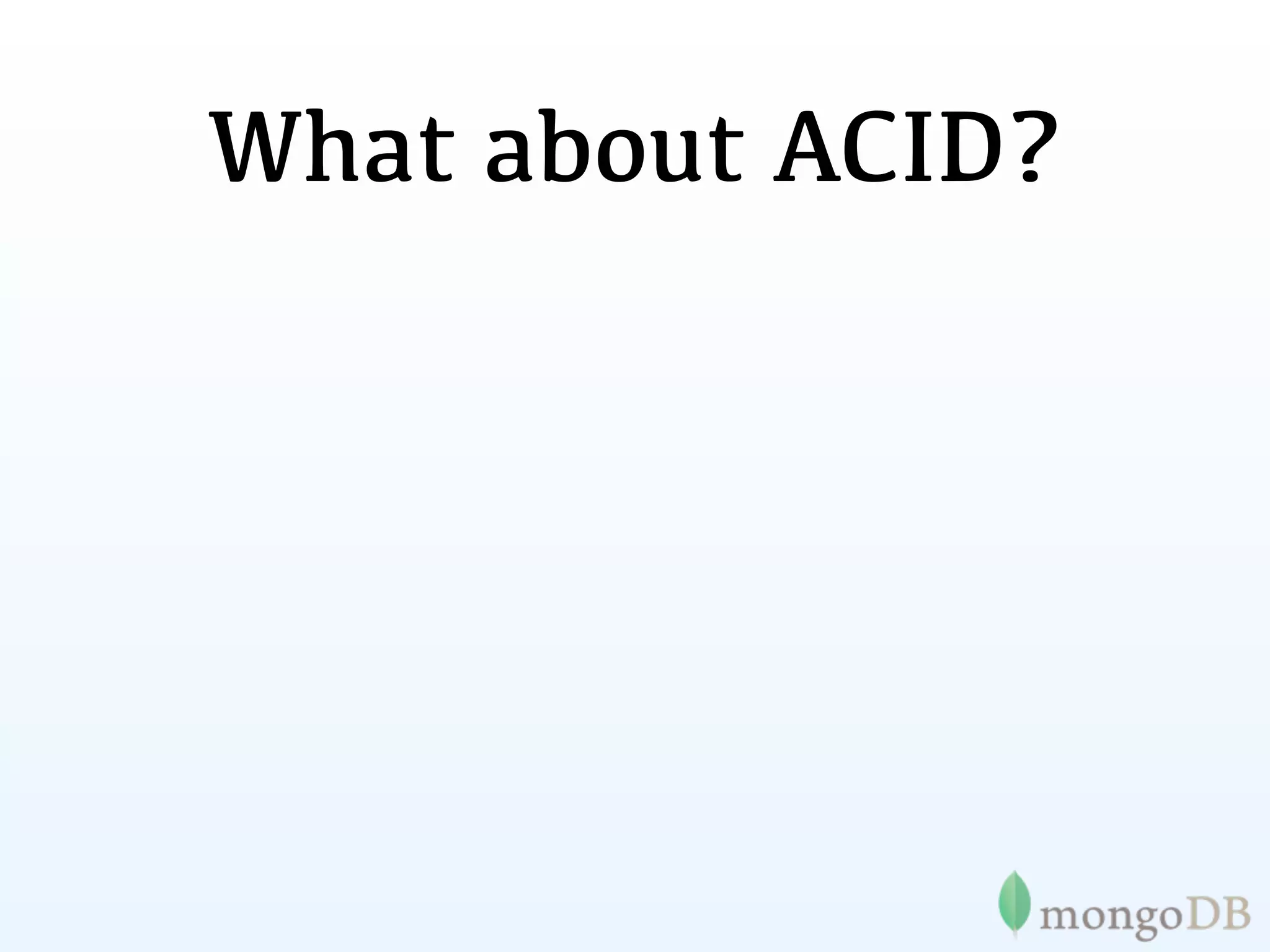 What about ACID?
 