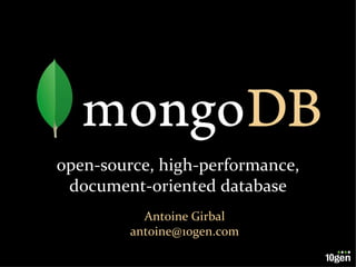 open-source, high-performance, document-oriented database Antoine Girbal [email_address] 
