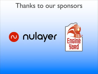 Thanks to our sponsors
 