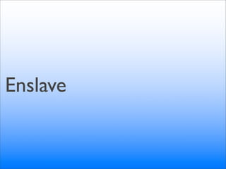 Enslave
 