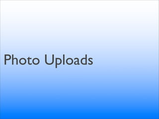 Photo Uploads
 