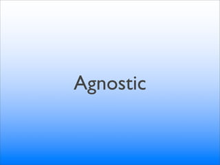 Agnostic
 