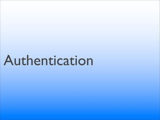 Authentication
 