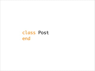 class Post
end
 