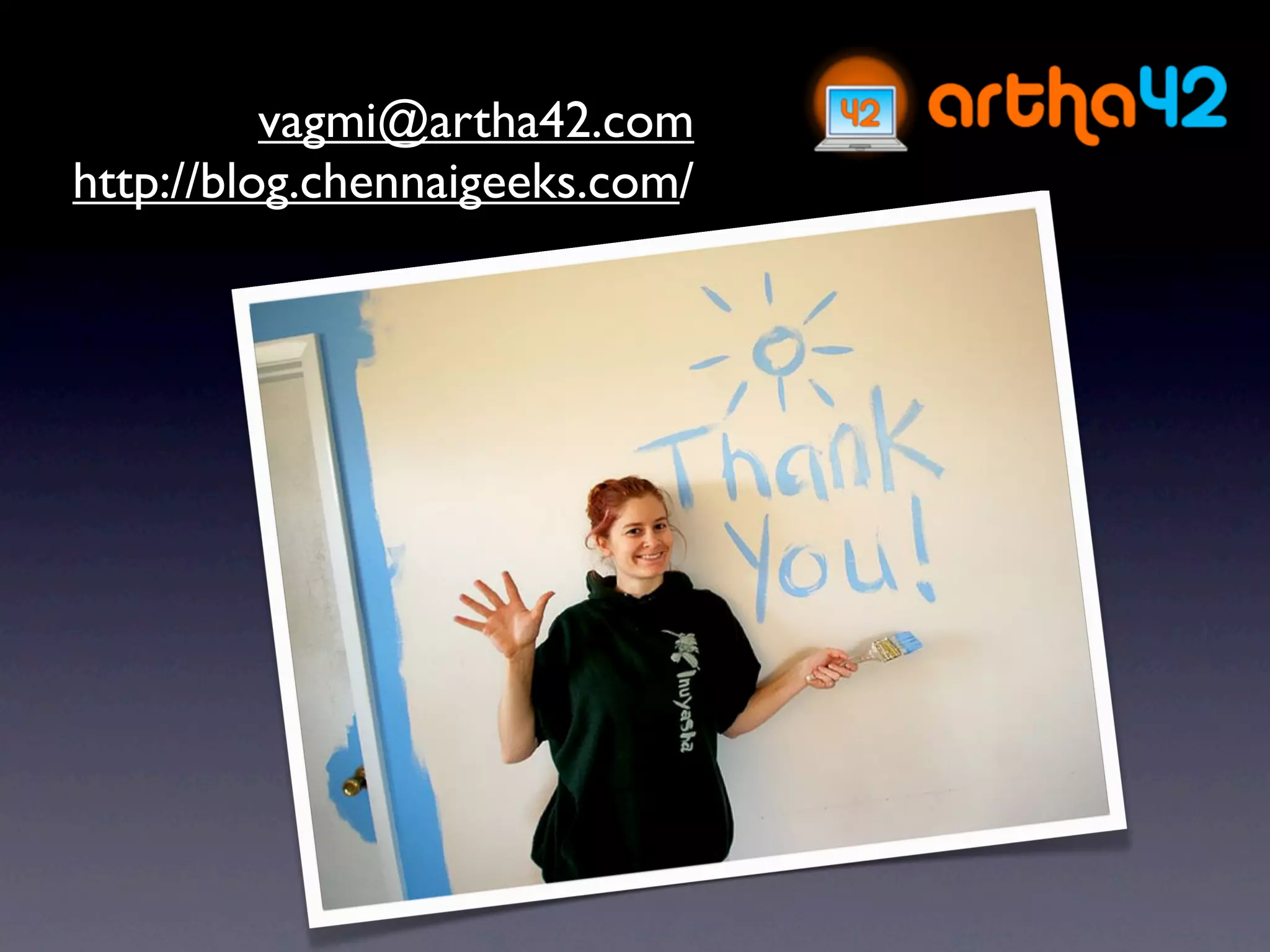 vagmi@artha42.com
http://blog.chennaigeeks.com/
 
