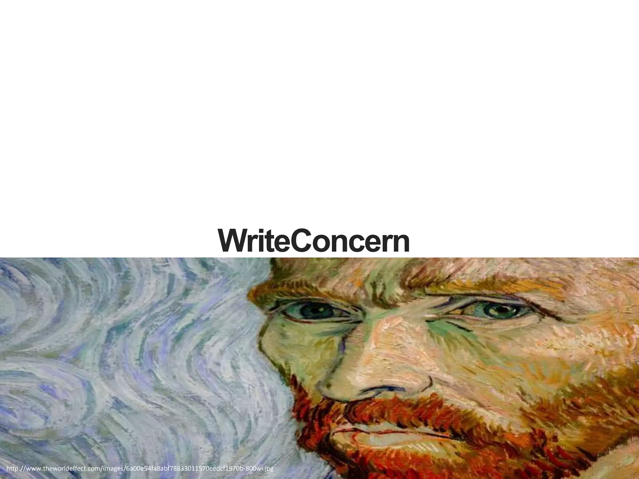 WriteConcern
http://std3.ru/d3/09/1379154681-d309dacac47a71fb92480157f1d9a0ea.jpghttp://www.theworldeffect.com/images/6a00e54fa8abf78833011570eedcf1970b-800wi.jpg
 