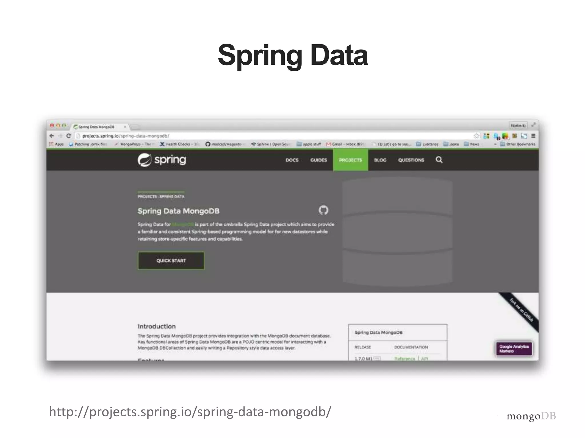 Spring Data
http://projects.spring.io/spring-data-mongodb/
 