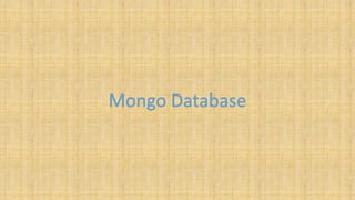 Mongo Database
 