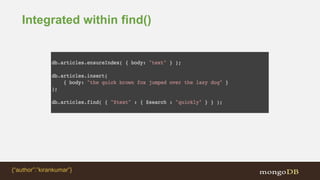 Integrated within find()
{“author”:”kirankumar”}
 