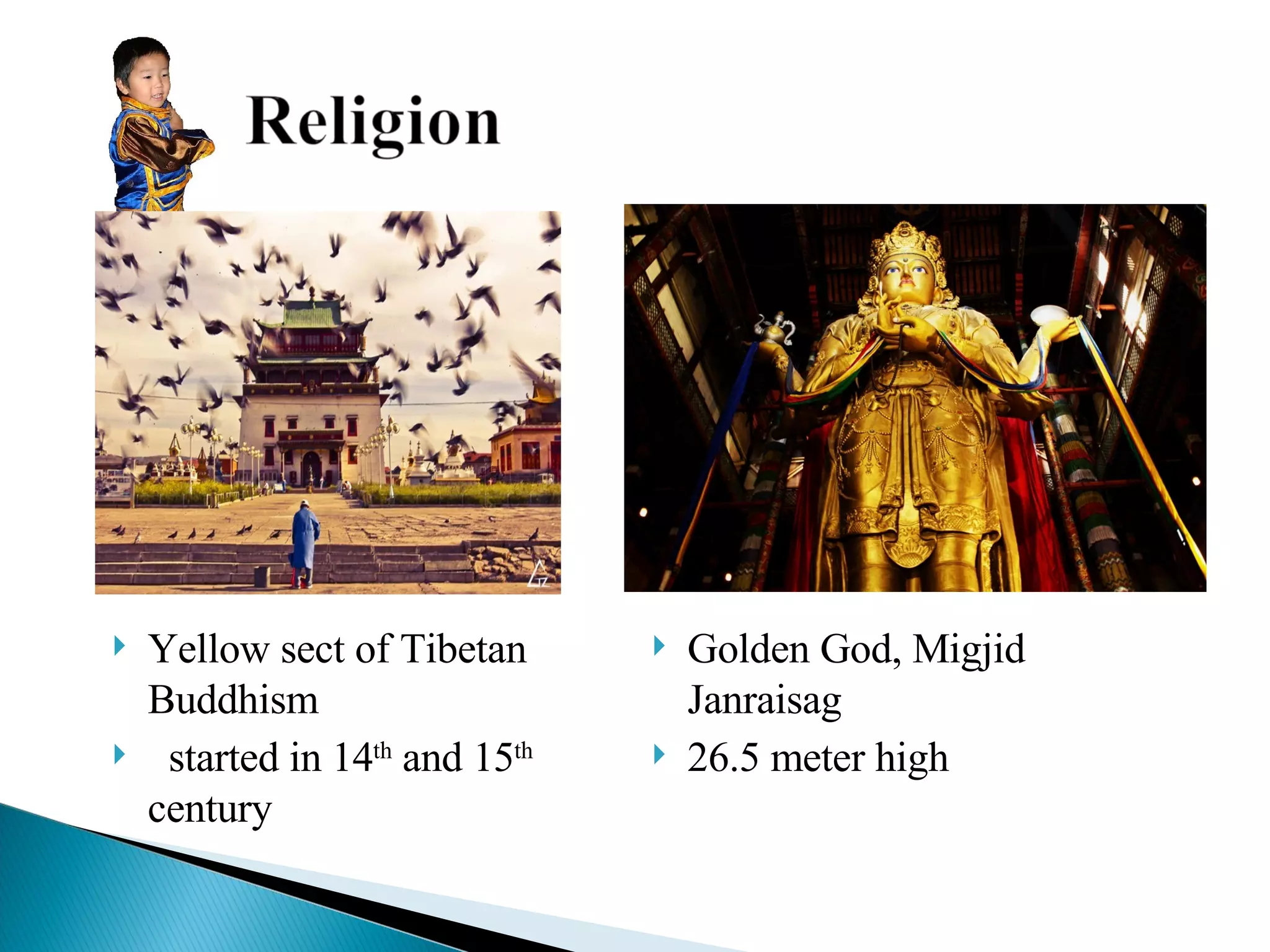 Yellow sect of Tibetan Buddhism started in 14 th  and 15 th  century Golden God, Migjid Janraisag 26.5 meter high  