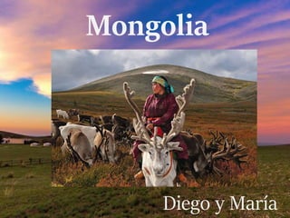 Mongolia
Diego y María
 