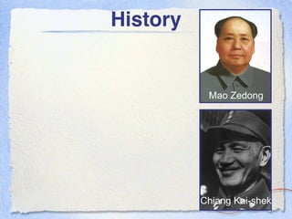 History


           Mao Zedong




          Chiang Kai-shek
 