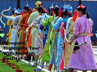 Mongolia
Highlights Tour
With Naadam
Festival-2016
 