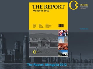 The Report: Mongolia 2012 Business Group THE INSIDE EDGE
                       Oxford
 