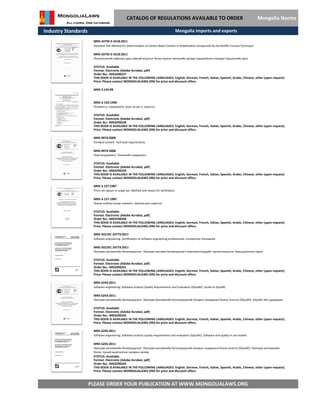 Industry Standards
CATALOG OF REGULATIONS AVAILABLE TO ORDER Mongolia Norms
MNS 3.143:98
MNS 3-143:1998
Полямет р, сахарометр. Шалг ах арг а, хэрэгсэл
STATUS: Available
Format: Electronic (Adobe Acrobat, pdf)
Order No.: MN3290238
THIS BOOK IS AVAILABLE IN THE FOLLOWING LANGUAGES: English, German, French, Italian, Spanish, Arabic, Chinese, other (upon request).
Price: Please contact MONGOLIALAWS.ORG for price and discount offers.
MNS ASTM D 4218:2011
Standard Test Method for Determination of Carbon Black Content in Polyethylene Compounds By the Muffle-Furnace Technique
MNS ASTM D 4218:2011
Полиэтилений найрлага дахь хөөний агуулгыг битүү-зуухны техникийн аргаар тодорхойлох стандарт туршилтийн арга
STATUS: Available
Format: Electronic (Adobe Acrobat, pdf)
Order No.: MN3290237
THIS BOOK IS AVAILABLE IN THE FOLLOWING LANGUAGES: English, German, French, Italian, Spanish, Arabic, Chinese, other (upon request).
Price: Please contact MONGOLIALAWS.ORG for price and discount offers.
Mongolia imports and exports
MNS 0974:2008
Portland cement. Technical requirements
MNS 0974:2008
Портландцемент. Техникийн шаардлага
STATUS: Available
Format: Electronic (Adobe Acrobat, pdf)
Order No.: MN3290239
THIS BOOK IS AVAILABLE IN THE FOLLOWING LANGUAGES: English, German, French, Italian, Spanish, Arabic, Chinese, other (upon request).
Price: Please contact MONGOLIALAWS.ORG for price and discount offers.
MNS 3.127:1987
Prism set square or angle bar. Method and means for verification
MNS 3-127:1987
Призм хэлбэрт өнцөг хэмжигч. Шалгах арга хэрэгсэл
STATUS: Available
Format: Electronic (Adobe Acrobat, pdf)
Order No.: MN3290240
THIS BOOK IS AVAILABLE IN THE FOLLOWING LANGUAGES: English, German, French, Italian, Spanish, Arabic, Chinese, other (upon request).
Price: Please contact MONGOLIALAWS.ORG for price and discount offers.
MNS ISO/iEC 24773:2011
Software engineering. Certification of software engineering professionals. Comparison framework
MNS ISO/IEC 24773:2011
Програм хангамжийн боловсруулалт. Програм хангамж боловсруулагч мэргэжилтнүүдийг гэрчилгээжүүлэх. Харьцуулалтын хүрээ
STATUS: Available
Format: Electronic (Adobe Acrobat, pdf)
Order No.: MN3290241
THIS BOOK IS AVAILABLE IN THE FOLLOWING LANGUAGES: English, German, French, Italian, Spanish, Arabic, Chinese, other (upon request).
Price: Please contact MONGOLIALAWS.ORG for price and discount offers.
MNS 6243:2011
Software engineering. Software product Quality Requirements and Evaluation (SQuaRE). Guide to SQuaRE
MNS 6243:2011
Програм хангамжийн боловсруулалт. Програм Хангамжийн Бүтээгдэхүүний Чанарын Шаардлага болон Үнэлгээ (SQuaRE). SQuaRE-ийн удирдамж
STATUS: Available
Format: Electronic (Adobe Acrobat, pdf)
Order No.: MN3290242
THIS BOOK IS AVAILABLE IN THE FOLLOWING LANGUAGES: English, German, French, Italian, Spanish, Arabic, Chinese, other (upon request).
Price: Please contact MONGOLIALAWS.ORG for price and discount offers.
MNS 6245:2011
Software engineering. Software product quality requirements and evaluation (SQuaRE). Software and quality in use models
MNS 6245:2011
PLEASE ORDER YOUR PUBLICATION AT WWW.MONGOLIALAWS.ORG
Програм хангамжийн боловсруулалт. Програм хангамжийн бүтээгдэхүүний чанарын шаардлага болон үнэлгээ (SQuaRE). Програм хангамжийн
болон түүний ашиглалтын чанарын загвар
STATUS: Available
Format: Electronic (Adobe Acrobat, pdf)
THIS BOOK IS AVAILABLE IN THE FOLLOWING LANGUAGES: English, German, French, Italian, Spanish, Arabic, Chinese, other (upon request).
Price: Please contact MONGOLIALAWS.ORG for price and discount offers.
Order No.: MN3290243
 