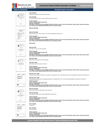 Industry Standards
CATALOG OF REGULATIONS AVAILABLE TO ORDER Mongolia Norms
MNS ISO 7495:2000
MNS ISO 7495:2000
Улаан б ууд айн гу рил. Нойт он цаву у л гийн хэмжээг тодорхойлох механик арг а
STATUS: Available
Format: Electronic (Adobe Acrobat, pdf)
Order No.: MN3291253
THIS BOOK IS AVAILABLE IN THE FOLLOWING LANGUAGES: English, German, French, Italian, Spanish, Arabic, Chinese, other (upon request).
Price: Please contact MONGOLIALAWS.ORG for price and discount offers.
MNS 5939:2008
Diagnosis and management of bereavement disorder
MNS 5939:2008
Уй гашуу тохиолдох үеийн сэтгэлзүйн эмгэгийн оношлогоо, эмчилгээ
STATUS: Available
Format: Electronic (Adobe Acrobat, pdf)
Order No.: MN3291252
THIS BOOK IS AVAILABLE IN THE FOLLOWING LANGUAGES: English, German, French, Italian, Spanish, Arabic, Chinese, other (upon request).
Price: Please contact MONGOLIALAWS.ORG for price and discount offers.
Mongolia imports and exports
MNS 4153:93
MNS 4153:1993
Улаан баш иг ны өвс / га зрын дээд хэсэг/
STATUS: Available
Format: Electronic (Adobe Acrobat, pdf)
Order No.: MN3291254
THIS BOOK IS AVAILABLE IN THE FOLLOWING LANGUAGES: English, German, French, Italian, Spanish, Arabic, Chinese, other (upon request).
Price: Please contact MONGOLIALAWS.ORG for price and discount offers.
MNS 5349.1:2003
Diagnostics and management of the Measles-B05
MNS 5349-1:2003
Улаан бурхан өвчний оношлогоо, эмчилгээ
STATUS: Available
Format: Electronic (Adobe Acrobat, pdf)
Order No.: MN3291255
THIS BOOK IS AVAILABLE IN THE FOLLOWING LANGUAGES: English, German, French, Italian, Spanish, Arabic, Chinese, other (upon request).
Price: Please contact MONGOLIALAWS.ORG for price and discount offers.
MNS ISO 15141.1:2000
Foodstuffs. Determination of ochratoxin a in cereals and cereal products. Part 1: High performance liquid chromatographic method with silica gel clean up
MNS ISO 15141-1:2000
Улаан буудай ба түүгээр хийсэн бүтээгдэхүүнд Ократоксин A тодорхойлох. Хэсэг 1: Шингэний хроматографийн арга (дээжийг силикагелээр
урьдчилан цэвэрлэсэн)
STATUS: Available
Format: Electronic (Adobe Acrobat, pdf)
Order No.: MN3291256
THIS BOOK IS AVAILABLE IN THE FOLLOWING LANGUAGES: English, German, French, Italian, Spanish, Arabic, Chinese, other (upon request).
Price: Please contact MONGOLIALAWS.ORG for price and discount offers.
MNS ISO 5529:2000
Wheat- Determination of sedimentation index. Zeleny test
MNS ISO 5529:2000
Улаан буудай. Тунадасжилтын зэргийг тодорхойлох. Зелени сорил
STATUS: Available
Format: Electronic (Adobe Acrobat, pdf)
Order No.: MN3291257
THIS BOOK IS AVAILABLE IN THE FOLLOWING LANGUAGES: English, German, French, Italian, Spanish, Arabic, Chinese, other (upon request).
Price: Please contact MONGOLIALAWS.ORG for price and discount offers.
MNS 1630:2001
Tomato seed
MNS 1630:2001
PLEASE ORDER YOUR PUBLICATION AT WWW.MONGOLIALAWS.ORG
Улаан лоолийн үр
STATUS: Available
Format: Electronic (Adobe Acrobat, pdf)
THIS BOOK IS AVAILABLE IN THE FOLLOWING LANGUAGES: English, German, French, Italian, Spanish, Arabic, Chinese, other (upon request).
Price: Please contact MONGOLIALAWS.ORG for price and discount offers.
Order No.: MN3291258
 