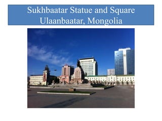 Sukhbaatar Statue and Square
   Ulaanbaatar, Mongolia
 