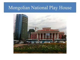 Mongolian National Play House
 
