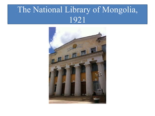 The National Library of Mongolia,
              1921
 