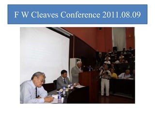 F W Cleaves Conference 2011.08.09
 