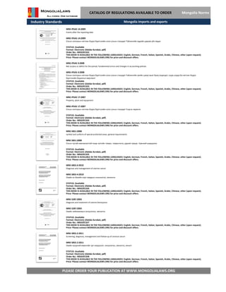 Industry Standards
CATALOG OF REGULATIONS AVAILABLE TO ORDER Mongolia Norms
MNS IPSAS 3:2008
Net surplus or deficit for the period, fundamental errors and changes in accounting policies
MNS IPSAS 3:2008
Улсын секторын нягтлан бодох бүртгэлийн олон улсын стандарт-Тайлангийн үеийн цэвэр ашиг буюу алдагдал, суурь алдаа ба нягтлан бодох
бүртгэлийн бодлогын өөрчлөлт
STATUS: Available
Format: Electronic (Adobe Acrobat, pdf)
Order No.: MN3291323
THIS BOOK IS AVAILABLE IN THE FOLLOWING LANGUAGES: English, German, French, Italian, Spanish, Arabic, Chinese, other (upon request).
Price: Please contact MONGOLIALAWS.ORG for price and discount offers.
MNS IPSAS 14:2009
Events after the reporting date
MNS IPSAS 14:2009
Улсын секторын нягтлан бодох бүртгэлийн олон улсын стандарт-Тайлангийн өдрийн дараах үйл явдал
STATUS: Available
Format: Electronic (Adobe Acrobat, pdf)
Order No.: MN3291322
THIS BOOK IS AVAILABLE IN THE FOLLOWING LANGUAGES: English, German, French, Italian, Spanish, Arabic, Chinese, other (upon request).
Price: Please contact MONGOLIALAWS.ORG for price and discount offers.
Mongolia imports and exports
MNS IPSAS 17:2007
Property, plant and equipment
MNS IPSAS 17:2007
Улсын секторын нягтлан бодох бүртгэлийн олон улсын стандарт-Үндсэн хөрөнгө
STATUS: Available
Format: Electronic (Adobe Acrobat, pdf)
Order No.: MN3291324
THIS BOOK IS AVAILABLE IN THE FOLLOWING LANGUAGES: English, German, French, Italian, Spanish, Arabic, Chinese, other (upon request).
Price: Please contact MONGOLIALAWS.ORG for price and discount offers.
MNS 5851:2008
symbol and uniform of special protected areas. general requirements
MNS 5851:2008
Улсын тусгай хамгаалалттай газар нутгийн тэмдэг, тэмдэглэгээ, дүрэмт хувцас. Ерөнхий шаардлага
STATUS: Available
Format: Electronic (Adobe Acrobat, pdf)
Order No.: MN3291325
THIS BOOK IS AVAILABLE IN THE FOLLOWING LANGUAGES: English, German, French, Italian, Spanish, Arabic, Chinese, other (upon request).
Price: Please contact MONGOLIALAWS.ORG for price and discount offers.
MNS 5855.4:2010
Diagnosis and management of uterine cancer
MNS 5855-4:2010
Умайн их биеийн хорт хавдрын оношлогоо, эмчилгээ
STATUS: Available
Format: Electronic (Adobe Acrobat, pdf)
Order No.: MN3291326
THIS BOOK IS AVAILABLE IN THE FOLLOWING LANGUAGES: English, German, French, Italian, Spanish, Arabic, Chinese, other (upon request).
Price: Please contact MONGOLIALAWS.ORG for price and discount offers.
MNS 5287:2003
Diagnosis and treatment of uterine leiomyoma
MNS 5287:2003
Умайн лейомиомын оношлогоо, эмчилгээ
STATUS: Available
Format: Electronic (Adobe Acrobat, pdf)
Order No.: MN3291327
THIS BOOK IS AVAILABLE IN THE FOLLOWING LANGUAGES: English, German, French, Italian, Spanish, Arabic, Chinese, other (upon request).
Price: Please contact MONGOLIALAWS.ORG for price and discount offers.
MNS 5855.2:2011
Screening, diagnosis, management and follow-up of cervical cancer
MNS 5855-2:2011
PLEASE ORDER YOUR PUBLICATION AT WWW.MONGOLIALAWS.ORG
Умайн хүзүүний өмөнгийн эрт илрүүлэлт, оношлогоо, эмчилгээ, хяналт
STATUS: Available
Format: Electronic (Adobe Acrobat, pdf)
THIS BOOK IS AVAILABLE IN THE FOLLOWING LANGUAGES: English, German, French, Italian, Spanish, Arabic, Chinese, other (upon request).
Price: Please contact MONGOLIALAWS.ORG for price and discount offers.
Order No.: MN3291328
 