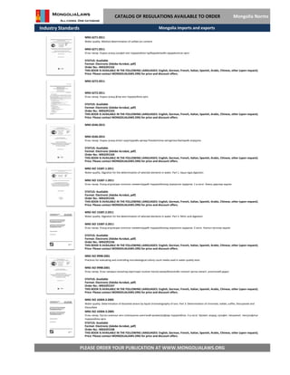 Industry Standards
CATALOG OF REGULATIONS AVAILABLE TO ORDER Mongolia Norms
MNS 6272:2011
MNS 6272:2011
Усны чанар. Ундны усанд фтор ион тодорхойлох арга
STATUS: Available
Format: Electronic (Adobe Acrobat, pdf)
Order No.: MN3291533
THIS BOOK IS AVAILABLE IN THE FOLLOWING LANGUAGES: English, German, French, Italian, Spanish, Arabic, Chinese, other (upon request).
Price: Please contact MONGOLIALAWS.ORG for price and discount offers.
MNS 6271:2011
Water quality. Method determination of sulfate ion content
MNS 6271:2011
Усны чанар. Ундны усанд сульфат ион тодорхойлох турбидиметрийн хурдавчилсан арга
STATUS: Available
Format: Electronic (Adobe Acrobat, pdf)
Order No.: MN3291532
THIS BOOK IS AVAILABLE IN THE FOLLOWING LANGUAGES: English, German, French, Italian, Spanish, Arabic, Chinese, other (upon request).
Price: Please contact MONGOLIALAWS.ORG for price and discount offers.
Mongolia imports and exports
MNS 6546:2015
MNS 6546:2015
Усны чанар. Ундны усанд ялтаст шүүлтүүрийн аргаар Pseudomonas aeruginosa бактерийг илрүүлэх
STATUS: Available
Format: Electronic (Adobe Acrobat, pdf)
Order No.: MN3291534
THIS BOOK IS AVAILABLE IN THE FOLLOWING LANGUAGES: English, German, French, Italian, Spanish, Arabic, Chinese, other (upon request).
Price: Please contact MONGOLIALAWS.ORG for price and discount offers.
MNS ISO 15587.1:2011
Water quality. Digestion for the determination of selected elements in water. Part 1. Aqua regia digestion
MNS ISO 15587-1:2011
Усны чанар. Усанд агуулагдах сонгосон элементүүдийг тодорхойлоход зориулсан задаргаа. 1-р хэсэг. Хааны дарсаар задлах
STATUS: Available
Format: Electronic (Adobe Acrobat, pdf)
Order No.: MN3291535
THIS BOOK IS AVAILABLE IN THE FOLLOWING LANGUAGES: English, German, French, Italian, Spanish, Arabic, Chinese, other (upon request).
Price: Please contact MONGOLIALAWS.ORG for price and discount offers.
MNS ISO 15587.2:2011
Water quality. Digestion for the determination of selected elements in water. Part 2. Nitric acid digestion
MNS ISO 15587-2:2011
Усны чанар. Усанд агуулагдах сонгосон элементүүдийг тодорхойлоход зориулсан задаргаа. 2-хэсэг. Азотын хүчлээр задлах
STATUS: Available
Format: Electronic (Adobe Acrobat, pdf)
Order No.: MN3291536
THIS BOOK IS AVAILABLE IN THE FOLLOWING LANGUAGES: English, German, French, Italian, Spanish, Arabic, Chinese, other (upon request).
Price: Please contact MONGOLIALAWS.ORG for price and discount offers.
MNS ISO 9998:2001
Practices for evaluating and controlling microbiological colony count media used in water quality tests
MNS ISO 9998:2001
Усны чанар. Усны чанарын хяналтад хэрэглэдэг колони тоолох микробиологийн тэжээлт орчны хяналт, үнэлгээний дадал
STATUS: Available
Format: Electronic (Adobe Acrobat, pdf)
Order No.: MN3291537
THIS BOOK IS AVAILABLE IN THE FOLLOWING LANGUAGES: English, German, French, Italian, Spanish, Arabic, Chinese, other (upon request).
Price: Please contact MONGOLIALAWS.ORG for price and discount offers.
MNS ISO 10304.3:2005
Water quality. Determination of dissolved anions by liquid chromatography of ions. Part 3: Determination of chromate, iodide, sulfite, thiocyanate and
thiosulfate
MNS ISO 10304-3:2005
PLEASE ORDER YOUR PUBLICATION AT WWW.MONGOLIALAWS.ORG
Усны чанар. Ууссан анионыг ион солилцооны шингэний хромаографаар тодорхойлох. 3-р хэсэг: Хромат, иодид, сульфит, тиоцианат, тиосульфатыг
тодорхойлох арга
STATUS: Available
Format: Electronic (Adobe Acrobat, pdf)
THIS BOOK IS AVAILABLE IN THE FOLLOWING LANGUAGES: English, German, French, Italian, Spanish, Arabic, Chinese, other (upon request).
Price: Please contact MONGOLIALAWS.ORG for price and discount offers.
Order No.: MN3291538
 