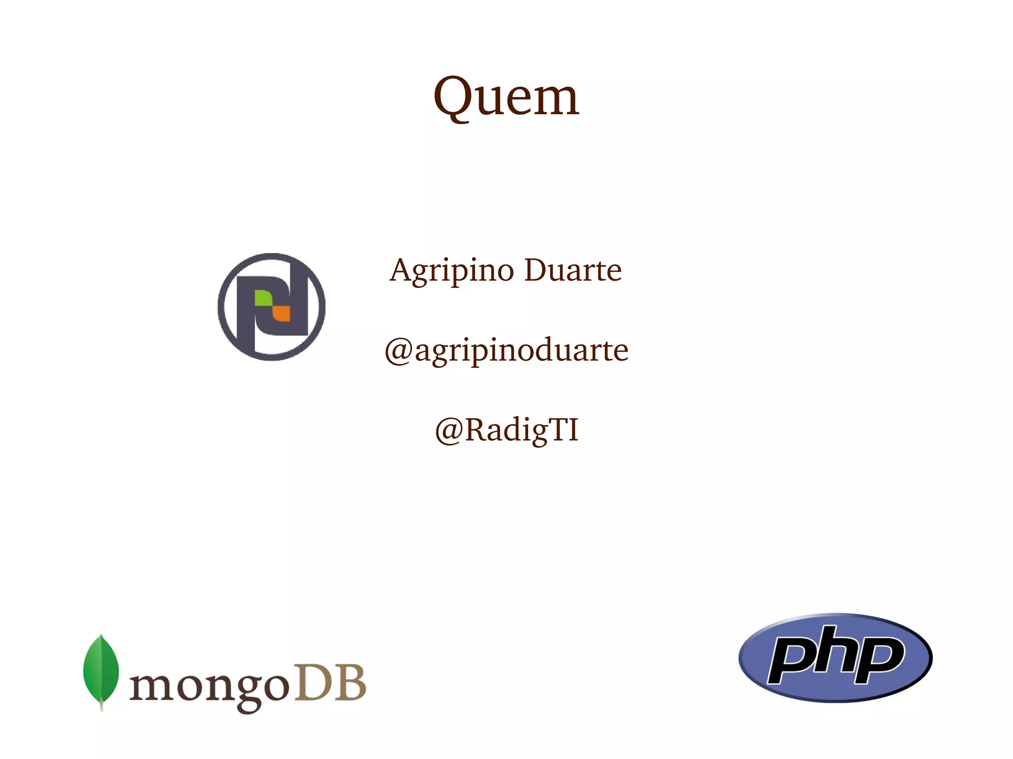 Quem

Agripino Duarte

@agripinoduarte

   @RadigTI
 