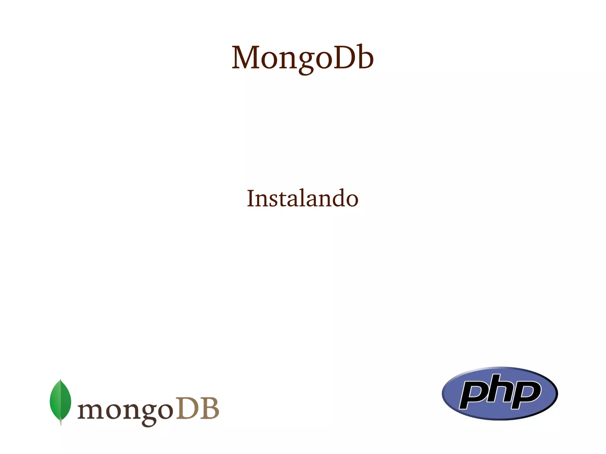 MongoDb



Instalando
 