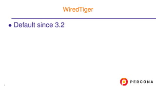 • Default since 3.2
WiredTiger
9
 