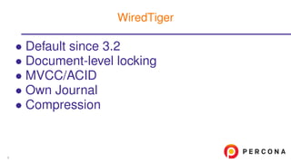 • Default since 3.2
• Document-level locking
• MVCC/ACID
• Own Journal
• Compression
WiredTiger
9
 