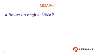 • Based on original MMAP
MMAPv1
13
 