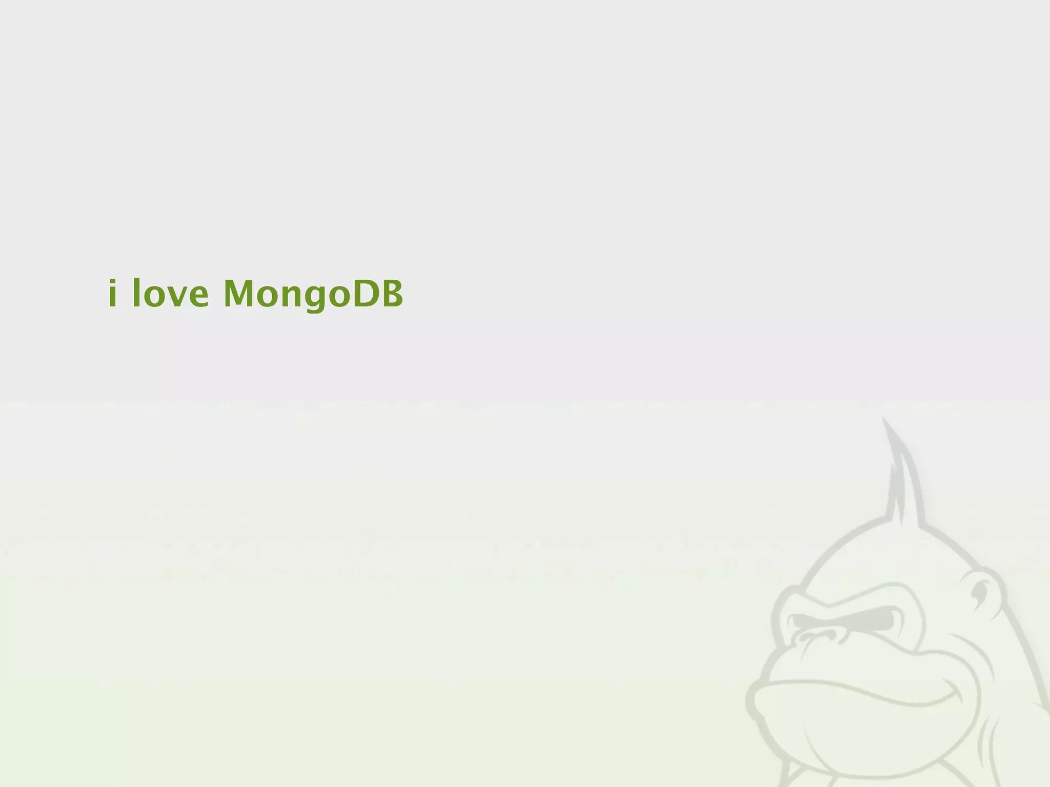 i love MongoDB
 