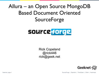 Allura – an Open Source MongoDB Based Document Oriented SourceForge Rick Copeland @rick446 [email_address] 