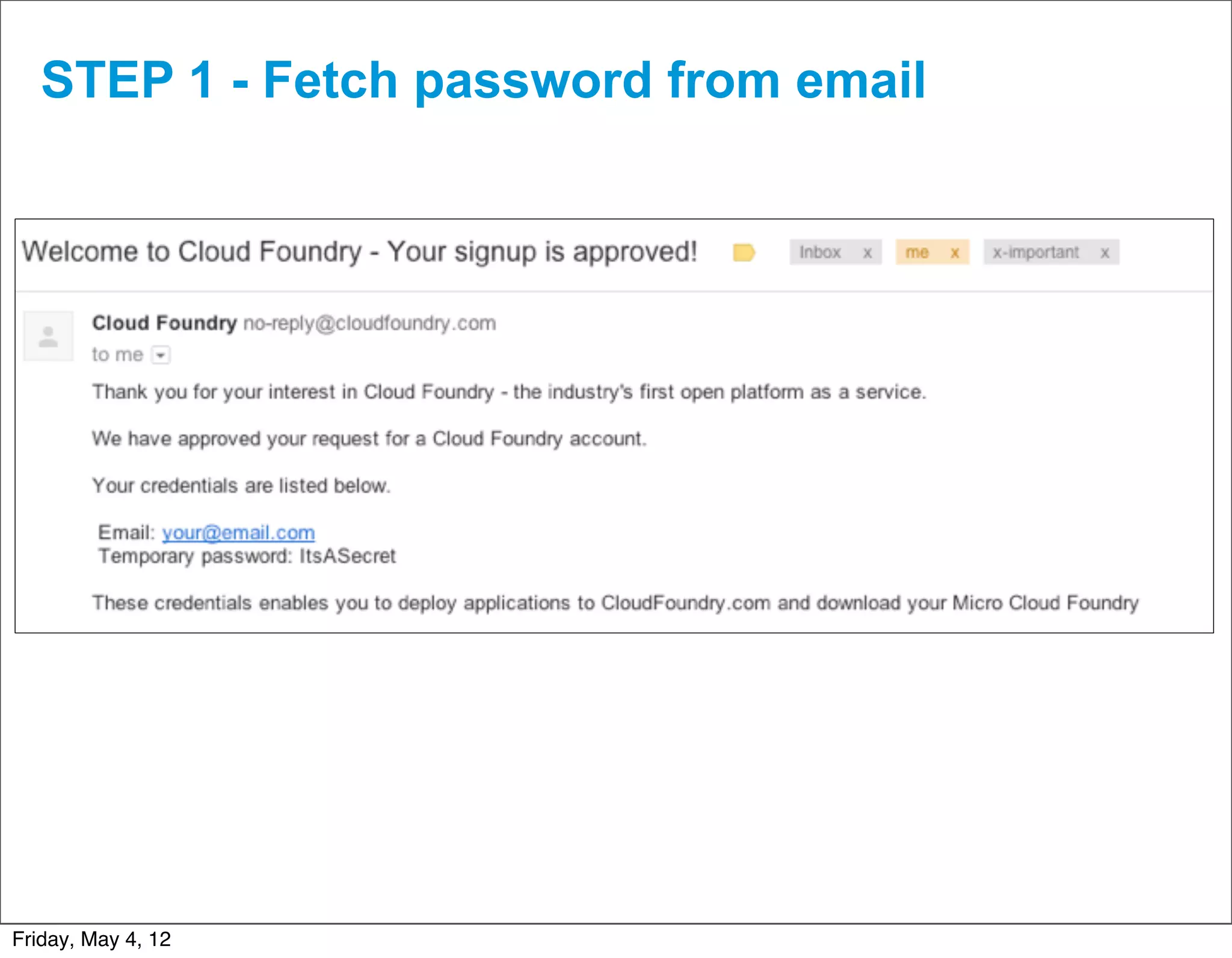 STEP 1 - Fetch password from email




                                        29


Friday, May 4, 12
 