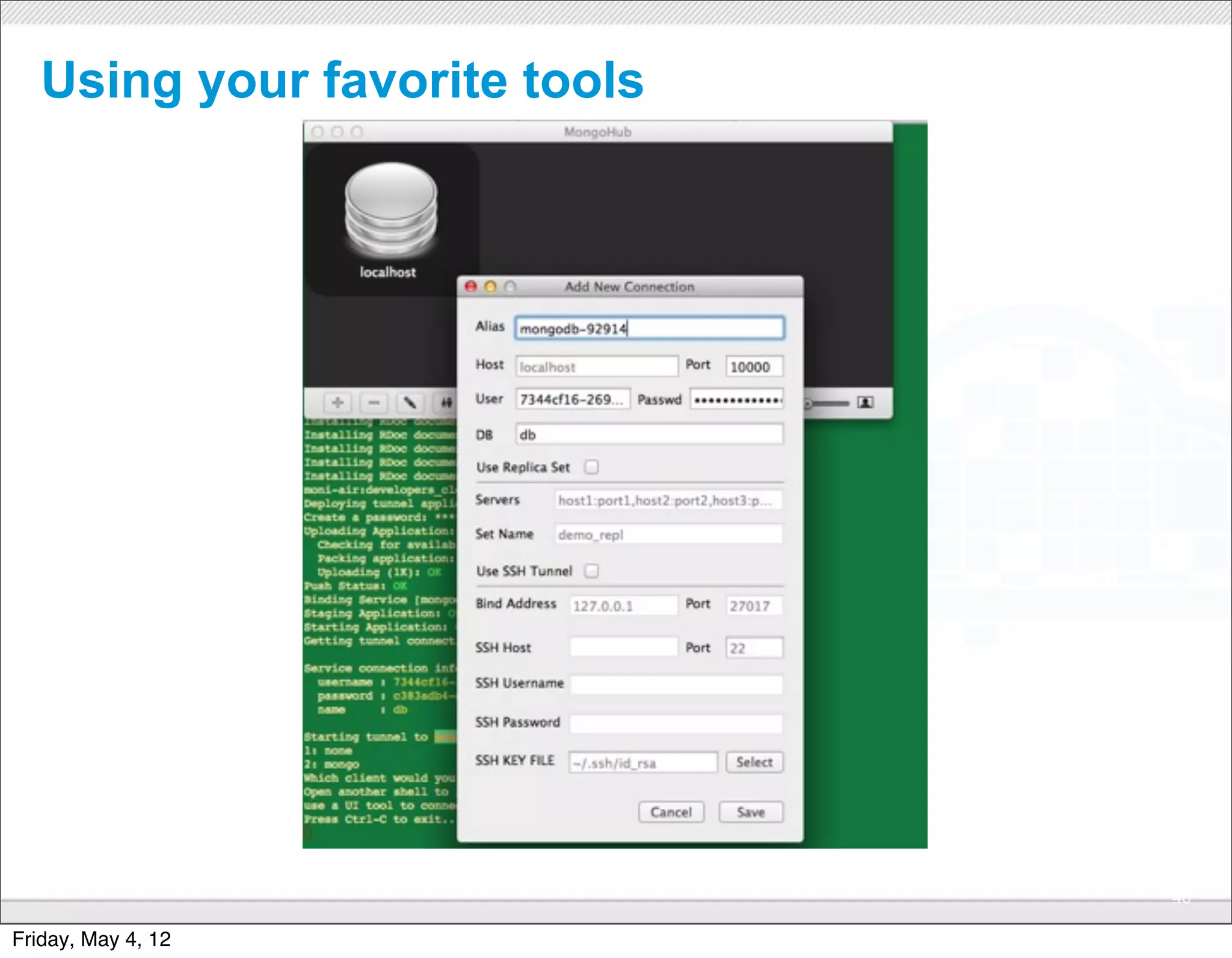 Using your favorite tools




                        CONFIDENTIAL
                                       40

Friday, May 4, 12
 