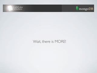 Wait, there is MORE!
 