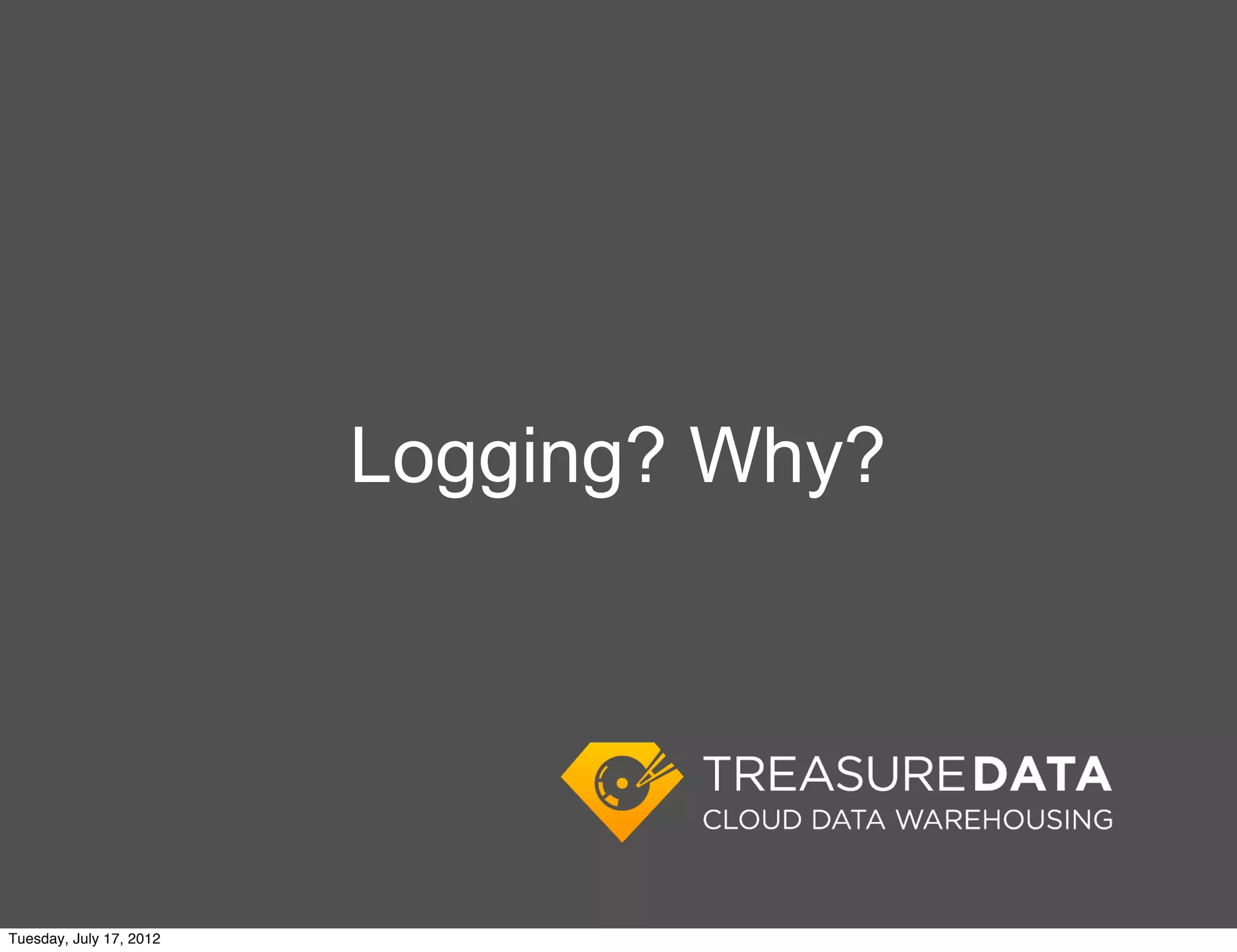 Logging? Why?




Tuesday, July 17, 2012
 