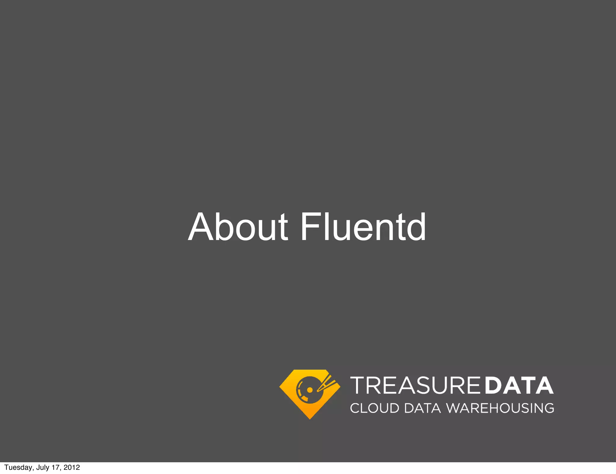 About Fluentd




Tuesday, July 17, 2012
 