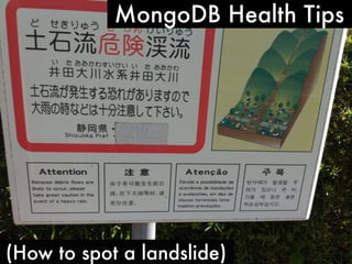 MongoDB Health Tips




(How to spot a landslide)
 
