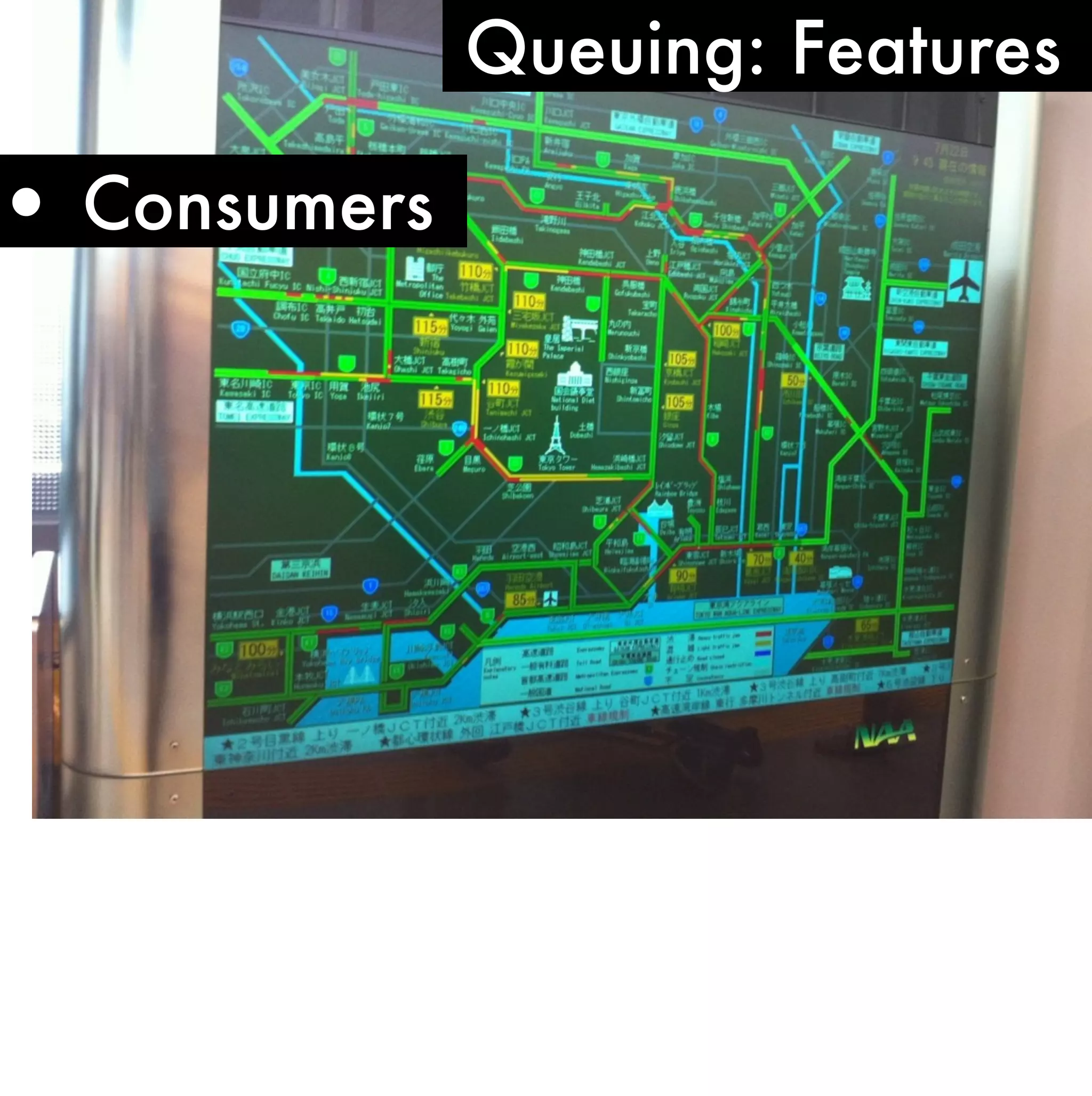 Queuing: Features

• Consumers
 