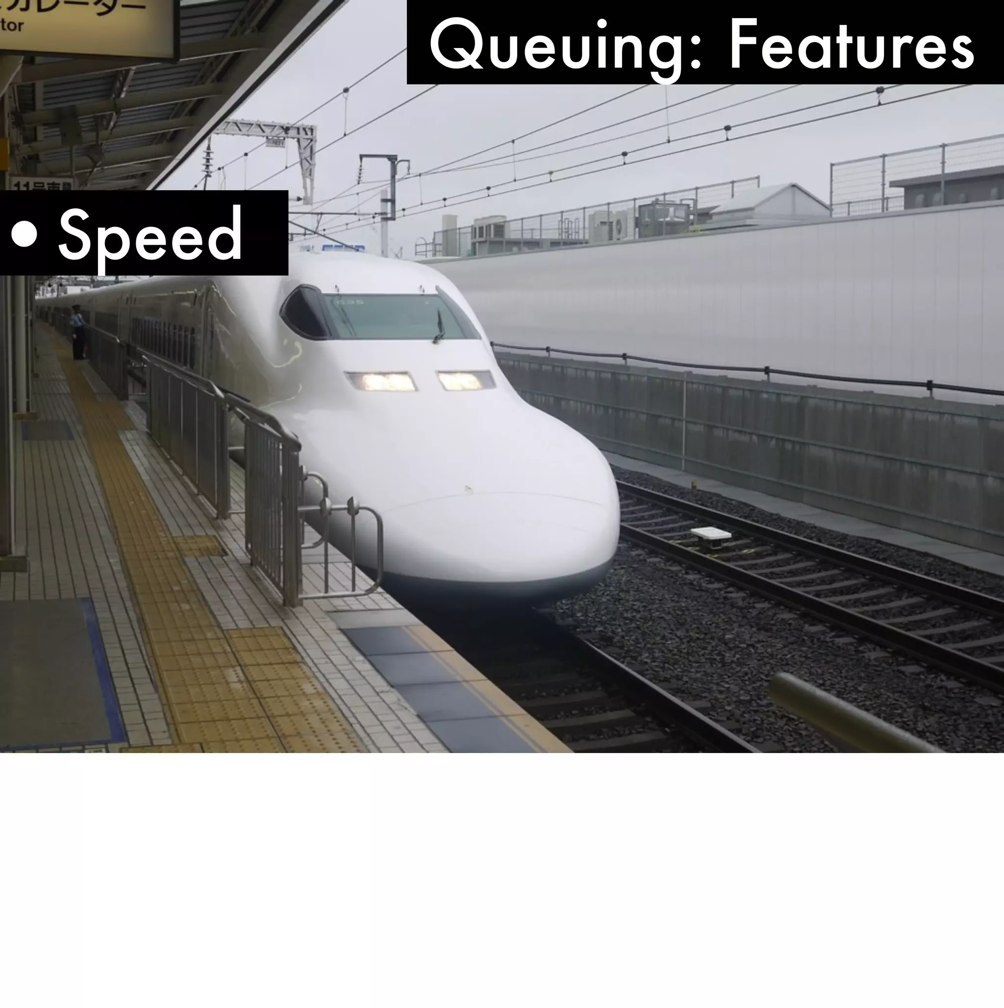 Queuing: Features


•Speed
 
