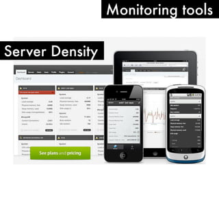 Monitoring tools

Server Density
 