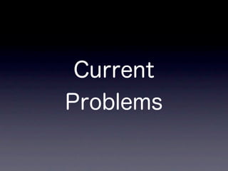 Current
Problems
 