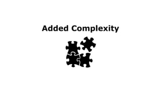 Added Complexity
 