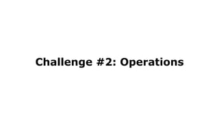 Challenge #2: Operations
 